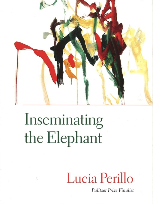 Title details for Inseminating the Elephant by Lucia Perillo - Available